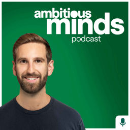 Podcast thumbnail for Ambitious Minds