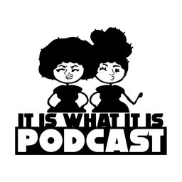 Podcast thumbnail for It Is What It Is Podcast