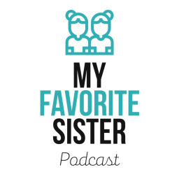 Podcast thumbnail for My Favorite Sister