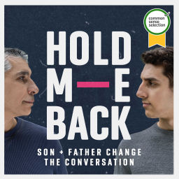 Podcast thumbnail for Hold Me Back: Son and Father Change the Conversation