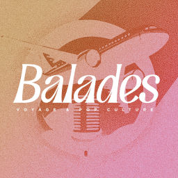 Podcast thumbnail for Balades - Voyage et Pop Culture