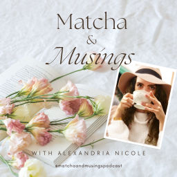 Podcast thumbnail for Matcha & Musings Podcast