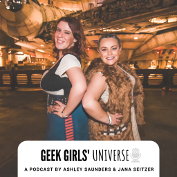 Podcast thumbnail for Geek Girls Universe Podcast