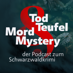 Podcast thumbnail for Tod & Teufel, Mord & Mystery - der Podcast zum Schwarzwaldkrimi