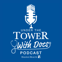 Podcast thumbnail for Under the Tower With Docs, a Halifax Health Podcast