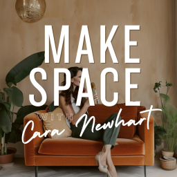 Podcast thumbnail for MAKE SPACE with Cara Newhart // home design & diy