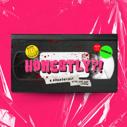 Podcast thumbnail for Honestly?! A Horrorcast