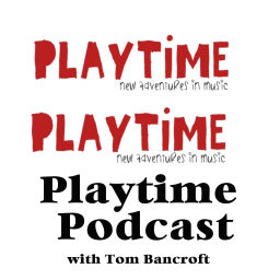 Podcast thumbnail for Playtime Podcast - New Adventures in Music