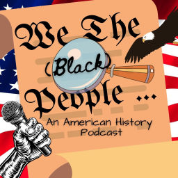 Podcast thumbnail for We the (Black) People