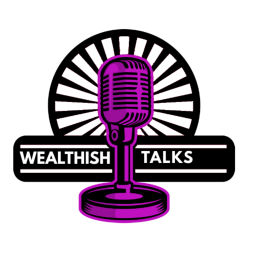 Podcast thumbnail for Wealthish Talks