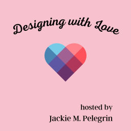 Podcast thumbnail for Designing with Love
