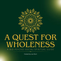 Podcast thumbnail for A Quest for Wholeness