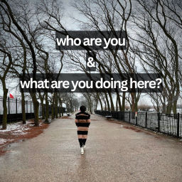 Podcast thumbnail for who are you and what are you doing here