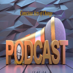 Podcast thumbnail for Conscious Acts of Change