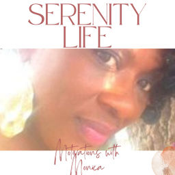 Podcast thumbnail for Serenity Life, Motivations w/Monica