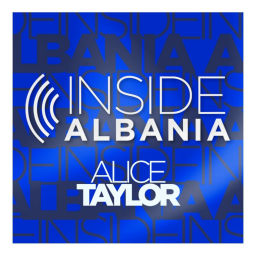 Podcast thumbnail for Inside Albania Podcast with Alice Taylor