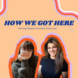 Podcast thumbnail for How We Got Here