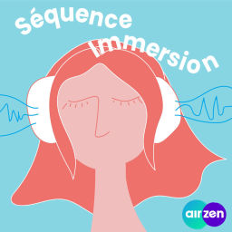 Podcast thumbnail for Séquence immersion