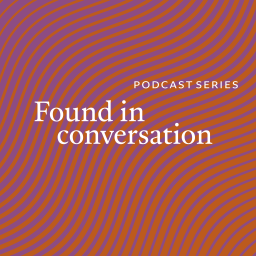 Podcast thumbnail for Found In Conversation