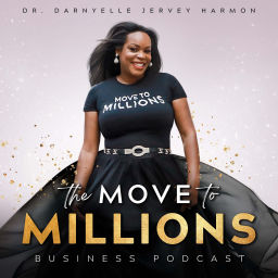 Podcast thumbnail for Move to Millions Podcast with Dr. Darnyelle Jervey Harmon