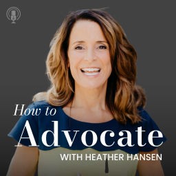 Podcast thumbnail for How to Advocate with Heather Hansen