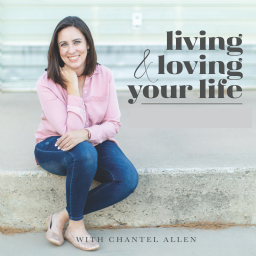 Podcast thumbnail for Living and Loving Your Life with Chantel Allen