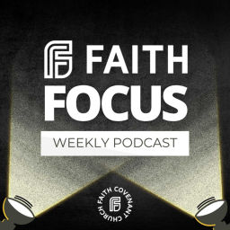Podcast thumbnail for Faith Focus Weekly Discipleship Podcast