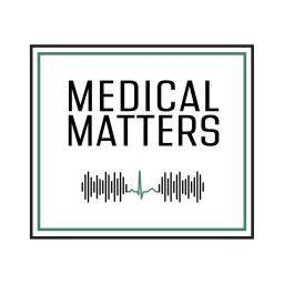 Podcast thumbnail for Medical Matters Podcast
