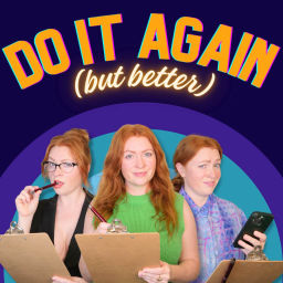 Podcast thumbnail for Do It Again But Better