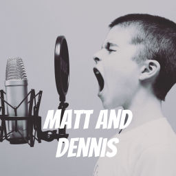 Podcast thumbnail for Matt and Dennis