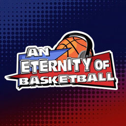 Podcast thumbnail for An Eternity of Basketball