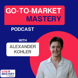 Podcast thumbnail for Go to Market Mastery