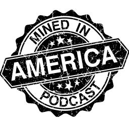 Podcast thumbnail for Mined in America