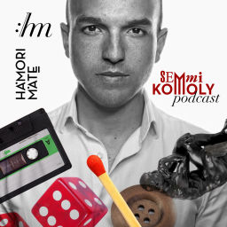Podcast thumbnail for Semmi komoly - Hámori Máté podcastja