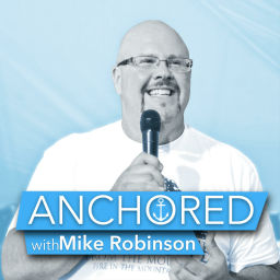 Podcast thumbnail for Anchored with Mike Robinson