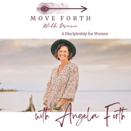 Podcast thumbnail for Move Forth With Grace: A Discipleship for Women