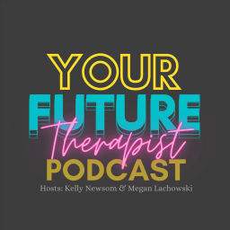 Podcast thumbnail for Your Future Therapist