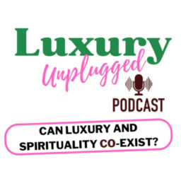 Podcast thumbnail for Luxury Unplugged where Living Luxuriously meets Spirituality