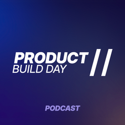 Podcast thumbnail for Product Build Day // Podcast