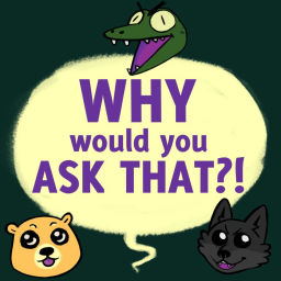 Podcast thumbnail for Why Would You Ask That?
