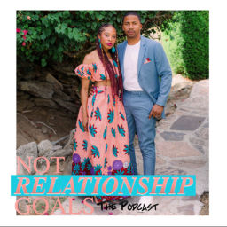 Podcast thumbnail for Not Relationship Goals The Podcast