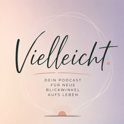 Podcast thumbnail for Vielleicht