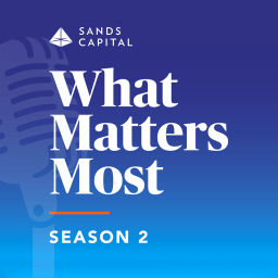 Podcast thumbnail for Sands Capital - What Matters Most