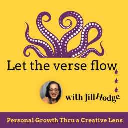 Podcast thumbnail for Let the Verse Flow: Personal Growth Thru a Creative Lens
