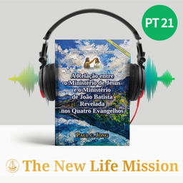 Podcast thumbnail for A Relação entre o Ministério de Jesus e o Ministério de João Batista Revelada nos Quatro Evangelhos [Nova edição revisada]