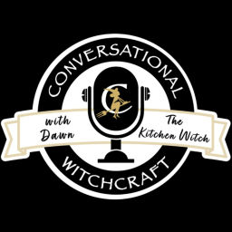 Podcast thumbnail for Conversational Witchcraft with Dawn the Kitchen Witch