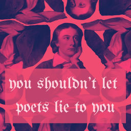 Podcast thumbnail for You Shouldn't Let Poets Lie to You