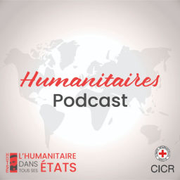 Podcast thumbnail for « Humanitaires », un podcast francophone du Comité international de la Croix-Rouge (CICR)