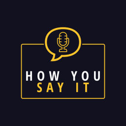 Podcast thumbnail for How You Say It