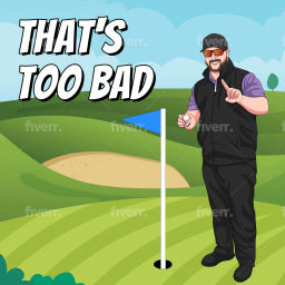 Podcast thumbnail for That's Too Bad